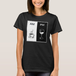 AM Coffee PM Wine Funny Cafeïne Booze Drink Lo T-shirt