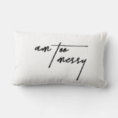 Am Too Messy - Drôle Coussin Décoratif (Verso)