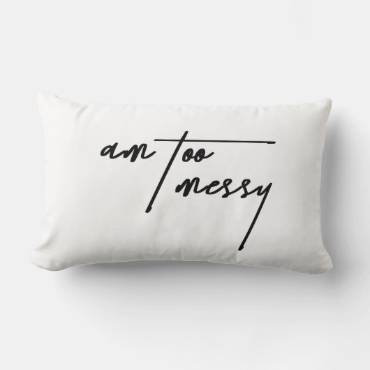 Am Too Messy - Drôle Coussin Décoratif (Recto)