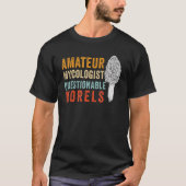 Amateur Mycologist with Questionable Morels - Morc T-shirt (Voorkant)