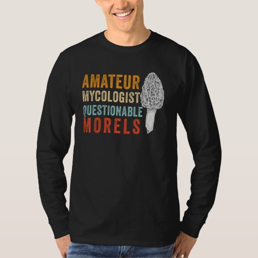 Amateur Mycologist with Questionable Morels - Morc T-shirt (Voorkant)