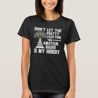 Amateur Radio is my hobby Amateur Radio T-shirt