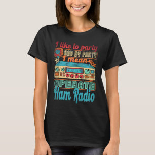 Amateur Radio Operator Ik Hou Van Feesten Ik Bedoe T-shirt