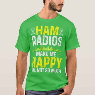 Amateur Radio Operator maakt me Happy Ham Radio Cl T-shirt