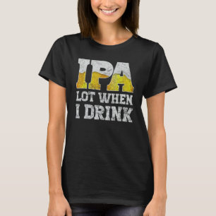 ambachtelijk bier kleding ipa veel wanneer ik loka t-shirt