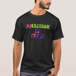 Ambitie is gratis citaat t-shirt
