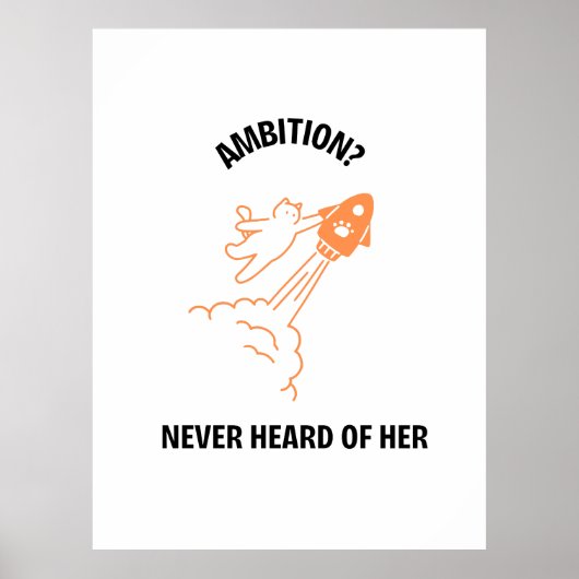 Ambition? Never Heard of Her - Funny Cat Rocket De Poster (Voorkant)