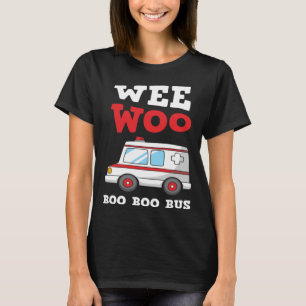 Ambulance Driver First Aid Wee Woo Boo Bus Funny P T-shirt