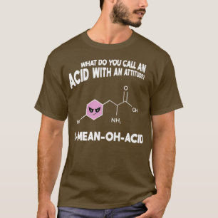 AMeanOhAcid Funny Chemistry Pun Aminozuur Mannen W T-shirt