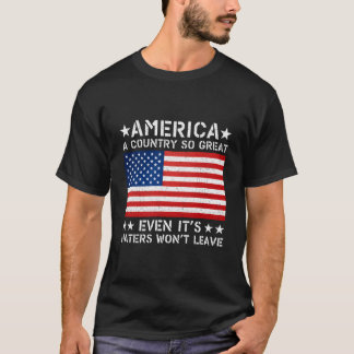 America A Country So Great Even It'S Ers Won'T Lea T-shirt