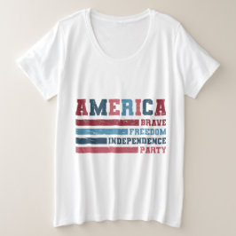America Brave, Freedom, Independence Party  Grote Maat T-shirt
