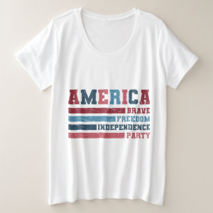 America Brave, Vrijheid, Onafhankelijkheid Partij Grote Maat T-shirt