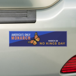 America’s Only Monarch | No Kings Day March 28 Bumpersticker