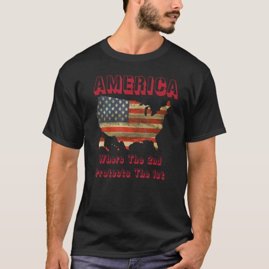 America Where The Second Amendment Protects The Fi T-shirt (Voorkant)