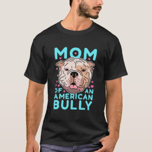 American Bully Mam Puppy Dog Owner American Bull T-shirt