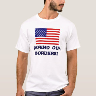 American Flag, VERDEDIG ONZE GRENZEN! T-shirt