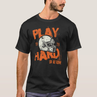 American Football ~ Speel Hard Of Ga Naar Huis T-shirt