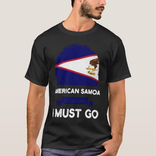 American Samoa Is Calling I Must Go Samoan Flag He T-shirt (Voorkant)