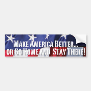 Amerika beter maken... Of ga naar huis en blijf da Bumpersticker