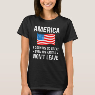 AMERIKA een land ZO GROOT Dat zelfs zijn haters he T-shirt