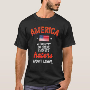 Amerika een land zo groot zelfs zijn haters won t-shirt