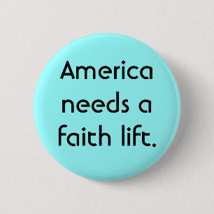 Amerika heeft een geloofslift nodig. ronde button 5,7 cm