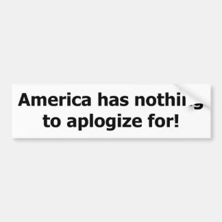 Amerika heeft niets te verontschuldigen. bumpersticker