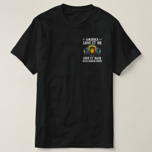 Amerika houdt van het of geeft het terug inheemse  t-shirt (Design voorkant)