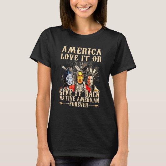 Amerika houdt van het of geeft het terug inheemse  t-shirt (Voorkant)