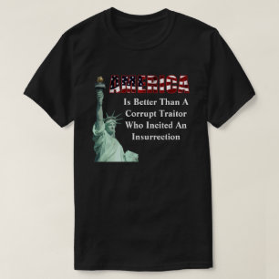 AMERIKA is beter dan een Corrupte verrader........ T-shirt