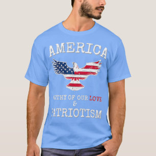 Amerika waardig van onze LIEFDE en PATRIOTISME T-shirt