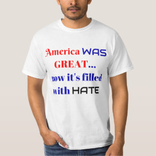 Amerika was geweldig... nu is het gevuld met HATE T-shirt