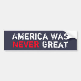 Amerika was nooit geweldig bumpersticker