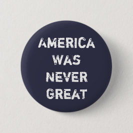 Amerika was nooit geweldig ronde button 5,7 cm