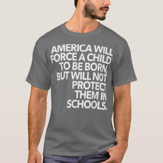 Amerika zal een kind dwingen te worden geboren, ma t-shirt