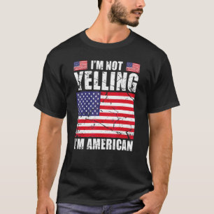 Amerikaans Gezegde Ik schreeuw niet Ik ben Amerika T-shirt