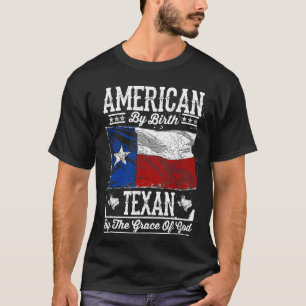 Amerikaans van geboorte. Texaan door de overwinnin T-shirt