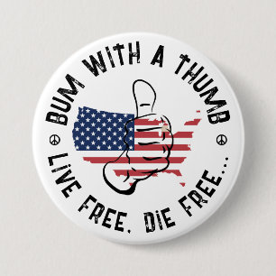 Amerikaanse Bum Met Een Duim Live Free Die Free Ronde Button 7,6 Cm