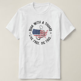Amerikaanse Bum Met Een Duim Live Free Die Free T-shirt