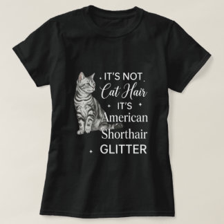 Amerikaanse Korthaar Kat Glitter Citaat Kunst T-shirt