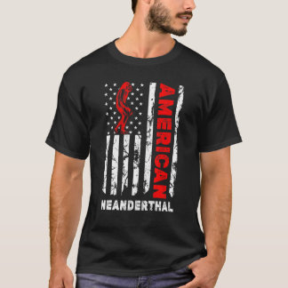 Amerikaanse Neanderthaler Amerikaanse Amerikaanse  T-shirt