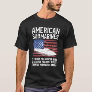 Amerikaanse onderzeeërs om ons te vinden Je moet g T-shirt
