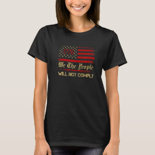 Amerikaanse Vlag 1776 Vlag We The People Ik Zal Ni T-shirt