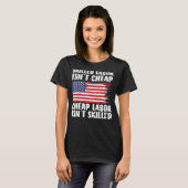 Amerikaanse vlag Skill Labor is geen goedkope arbe T-shirt (Voorkant volledig)