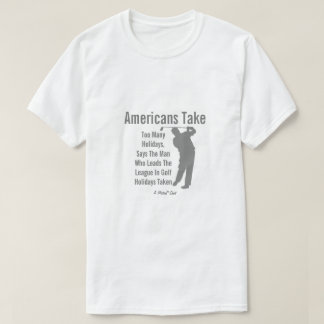Amerikanen hebben te veel vrije dagen - Een Mister T-shirt