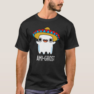 Ami-ghost Grappige Mexicaanse Ghost Pun Dark BG T-shirt