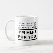 Ami peu compatissant pour vous Mug drôle (Gauche)