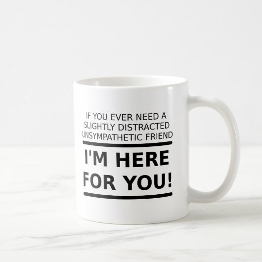Ami peu compatissant pour vous Mug drôle (Droite)