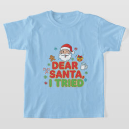 AMITA | Dear Santa, I Tried - Funny Christmas T-shirt