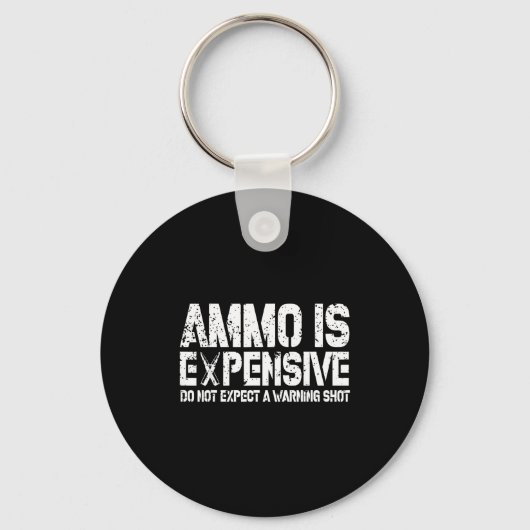 Ammo Is Expensive Do Not Expect A Warning Shot Usa Sleutelhanger (Voorkant)